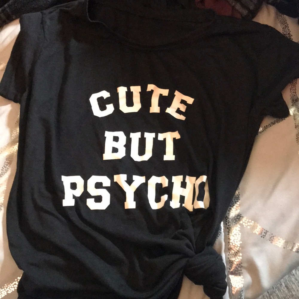Adorable “cute but psycho” shirt